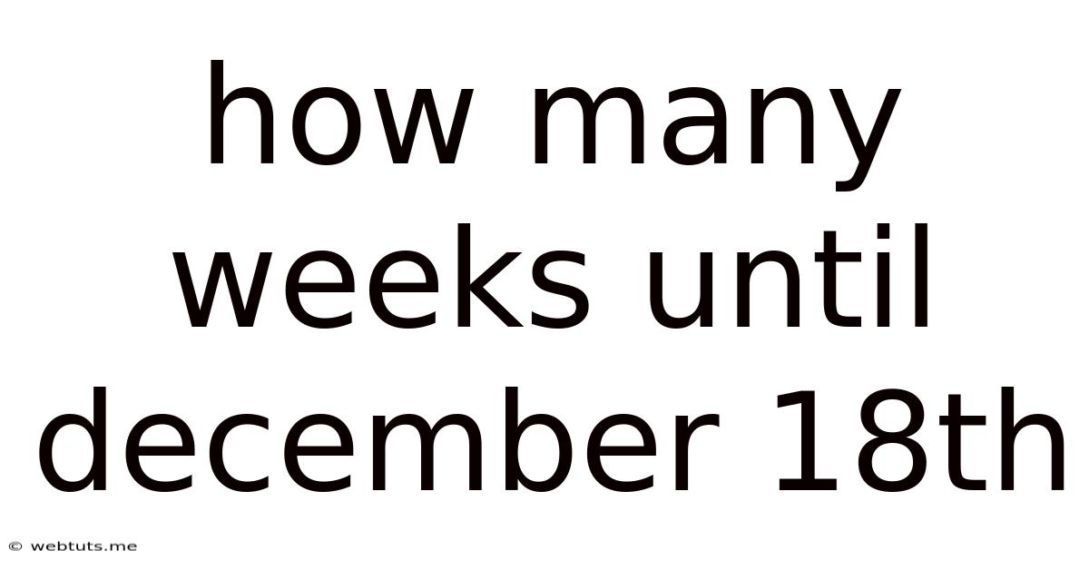 How Many Weeks Until December 18th