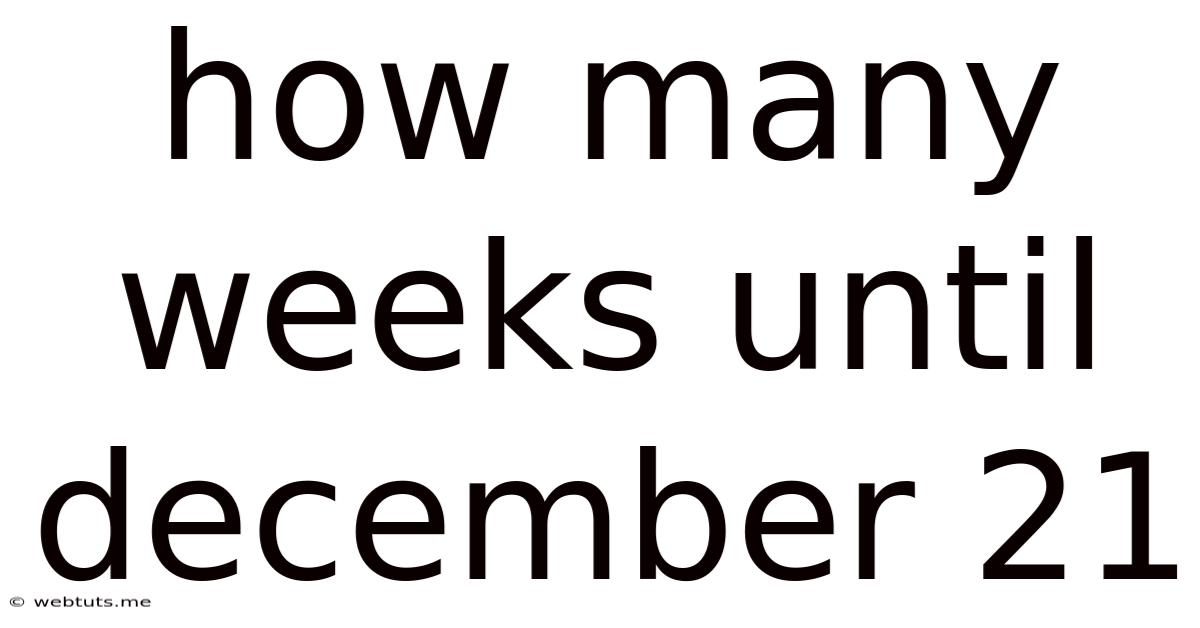How Many Weeks Until December 21