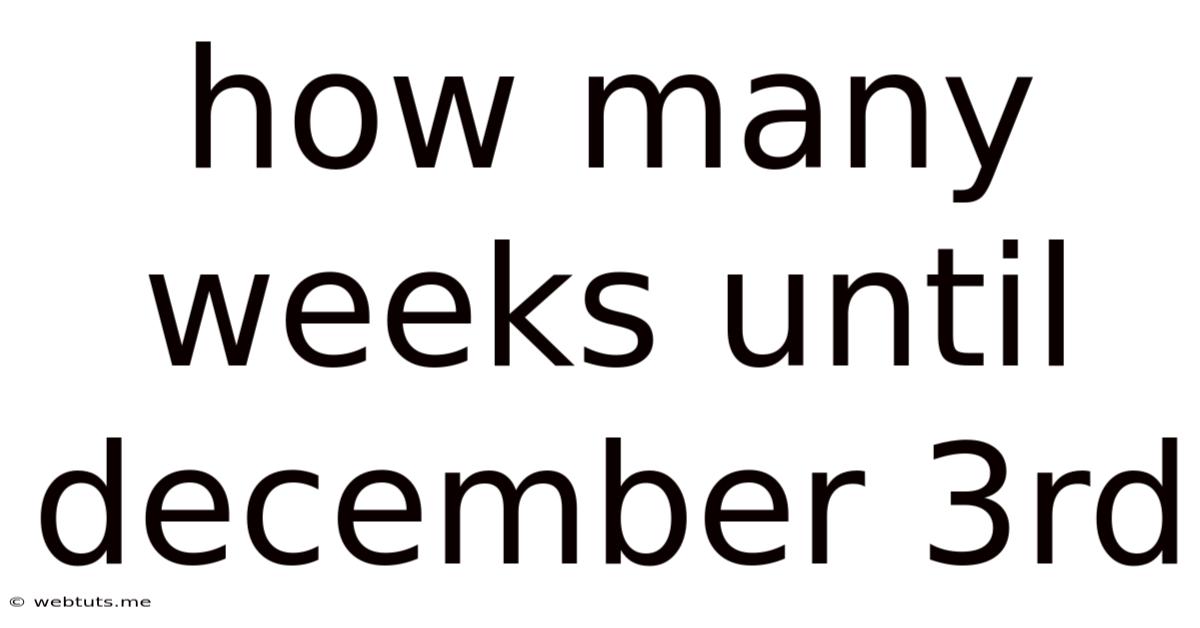 How Many Weeks Until December 3rd