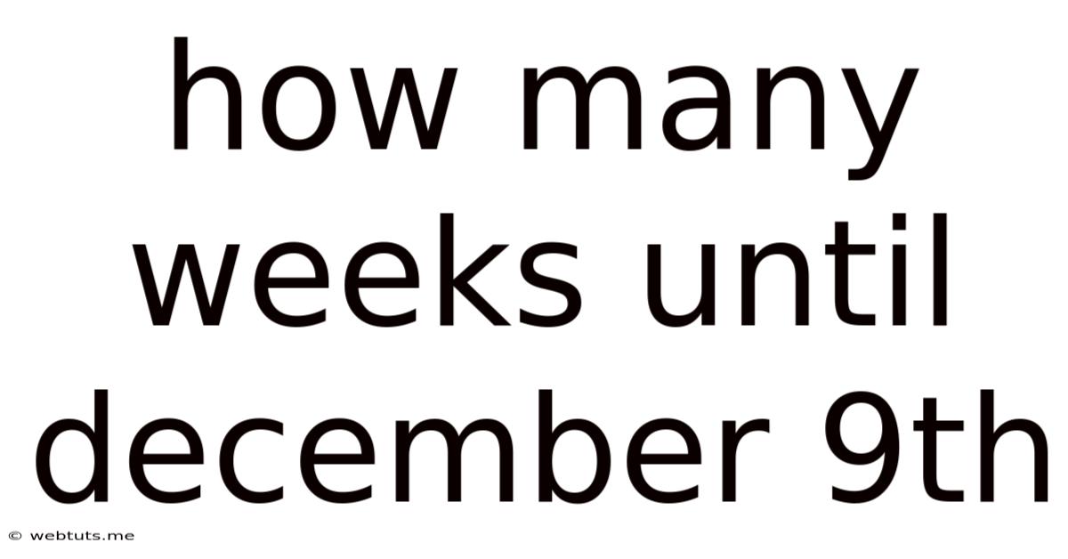How Many Weeks Until December 9th