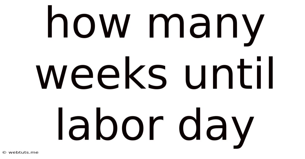 How Many Weeks Until Labor Day