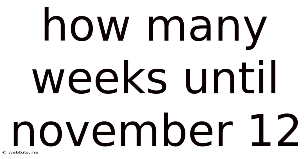 How Many Weeks Until November 12