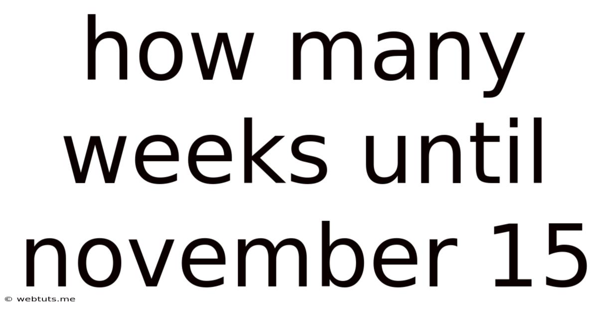 How Many Weeks Until November 15