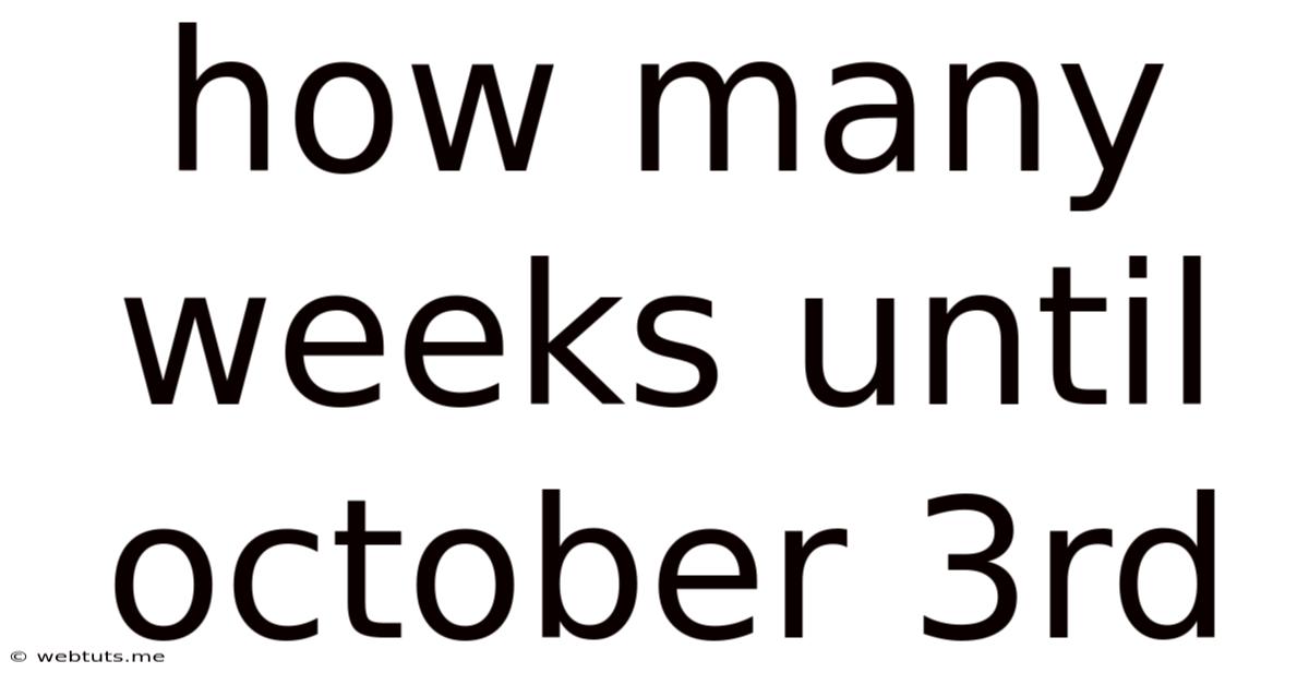 How Many Weeks Until October 3rd
