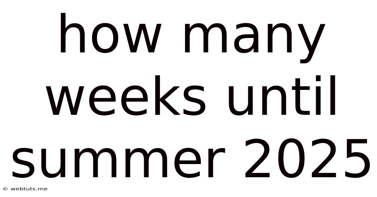 How Many Weeks Until Summer 2025