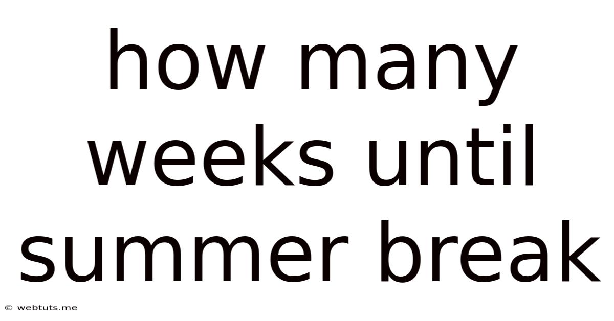 How Many Weeks Until Summer Break