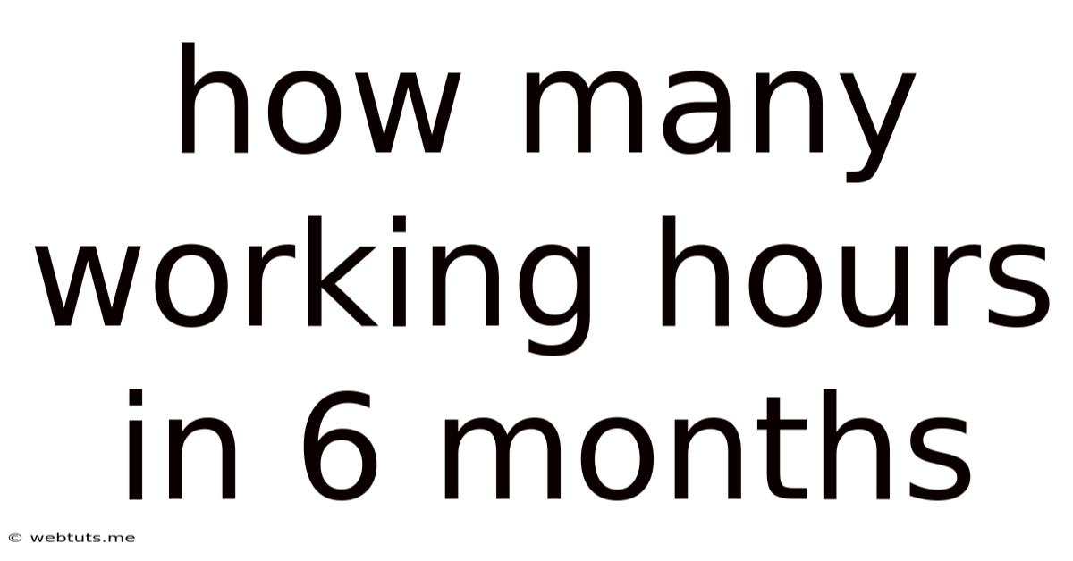 How Many Working Hours In 6 Months