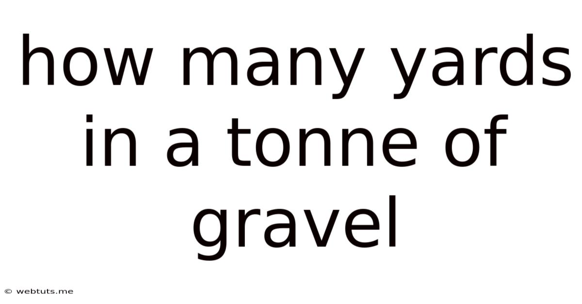 How Many Yards In A Tonne Of Gravel