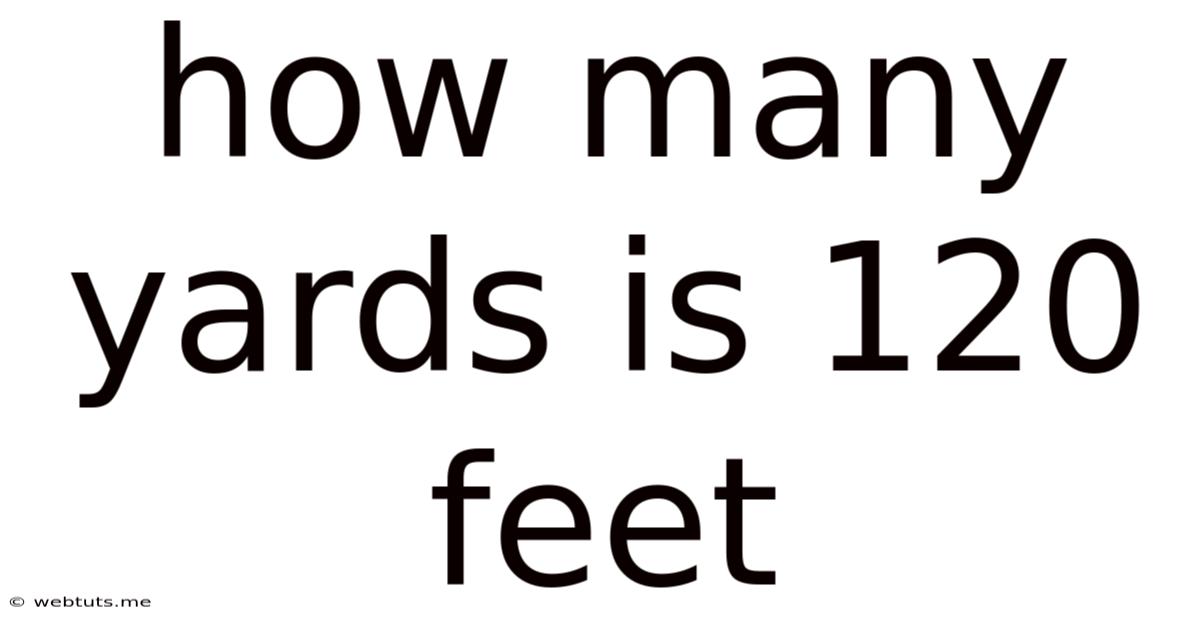 How Many Yards Is 120 Feet