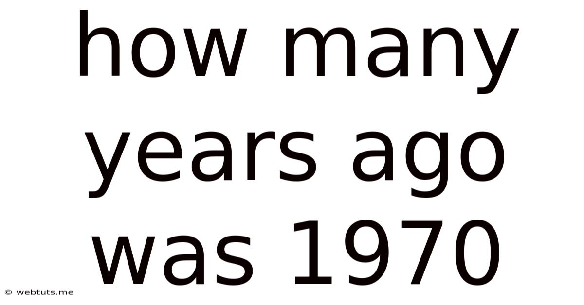 How Many Years Ago Was 1970