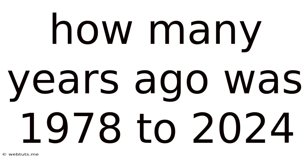 How Many Years Ago Was 1978 To 2024