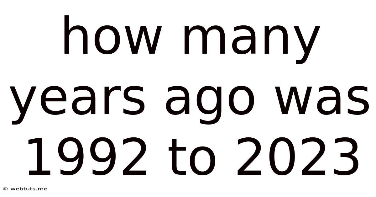 How Many Years Ago Was 1992 To 2023