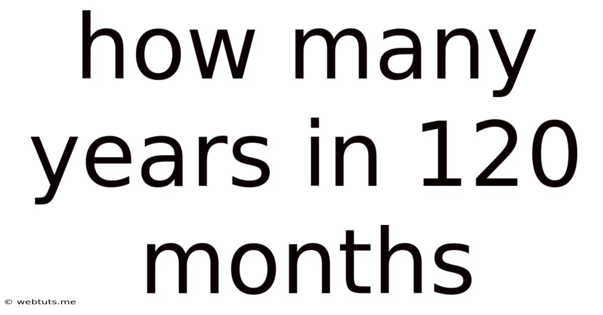 How Many Years In 120 Months