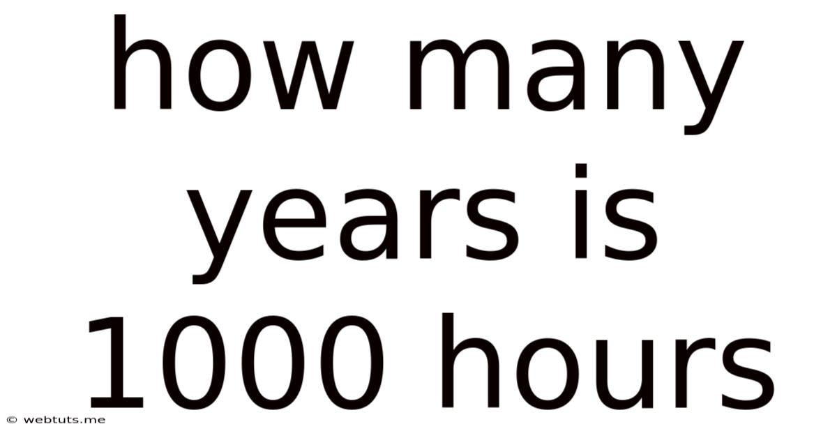 How Many Years Is 1000 Hours