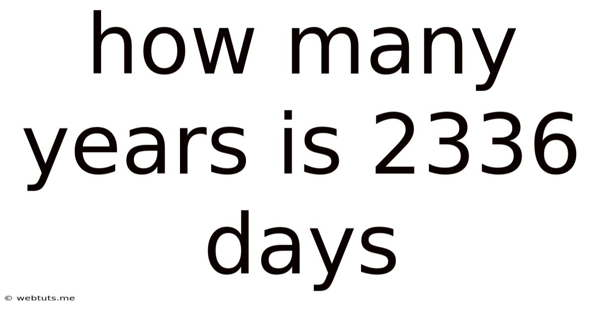 How Many Years Is 2336 Days