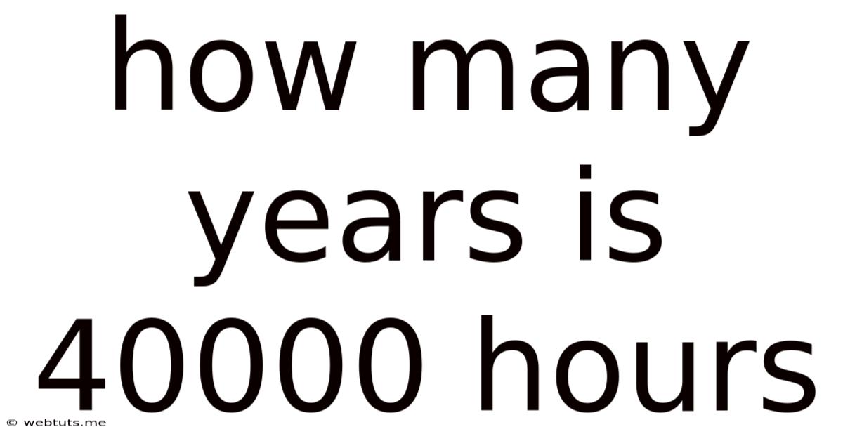 How Many Years Is 40000 Hours