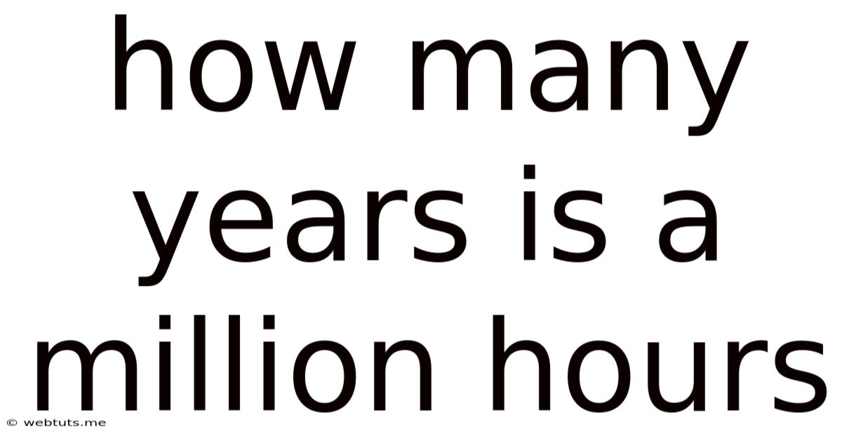How Many Years Is A Million Hours