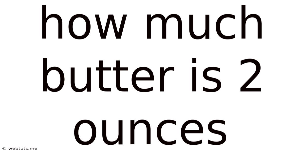 How Much Butter Is 2 Ounces