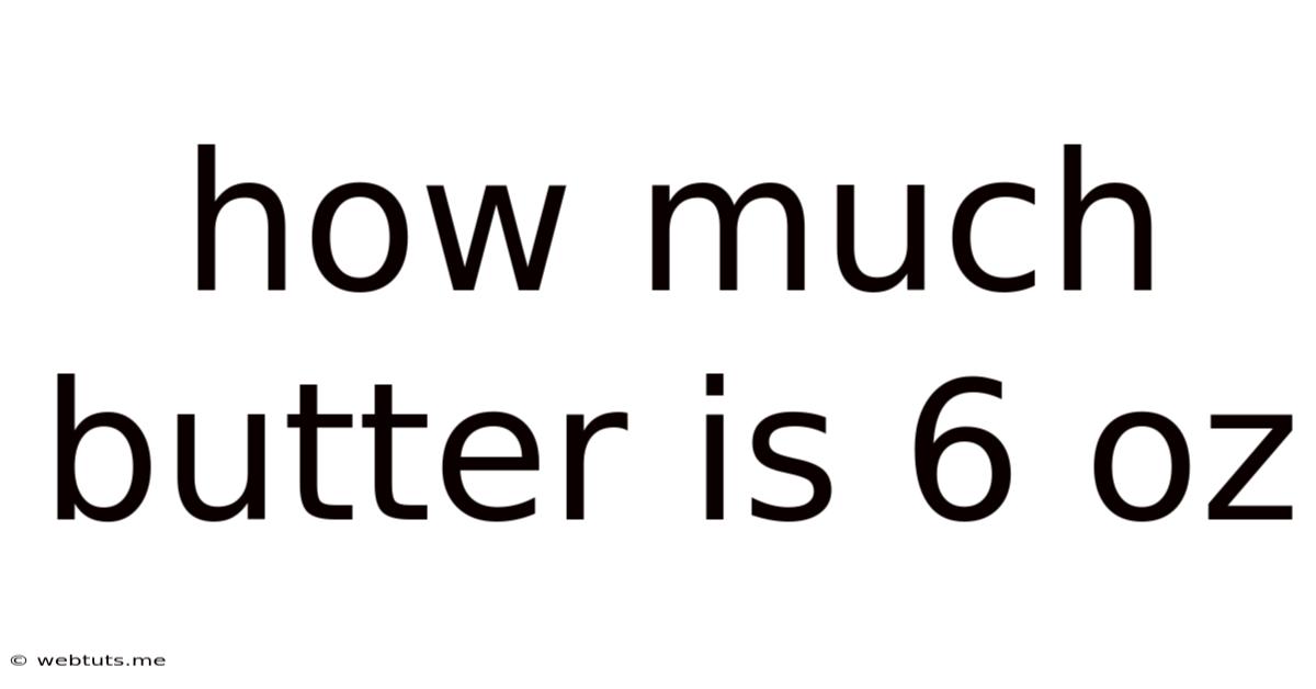 How Much Butter Is 6 Oz