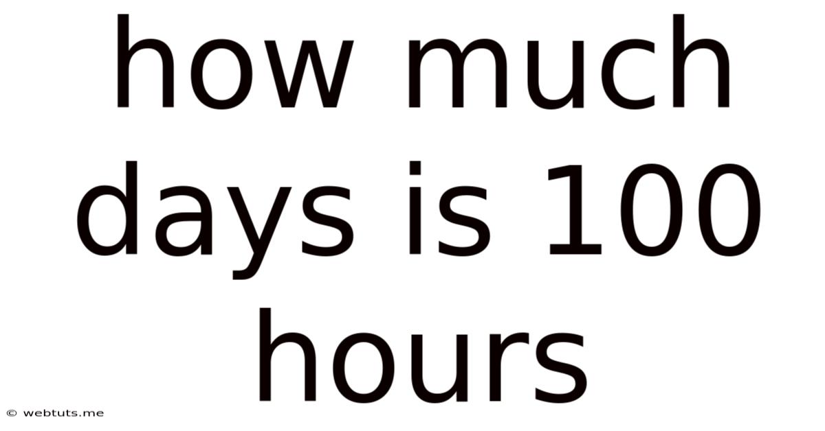 How Much Days Is 100 Hours