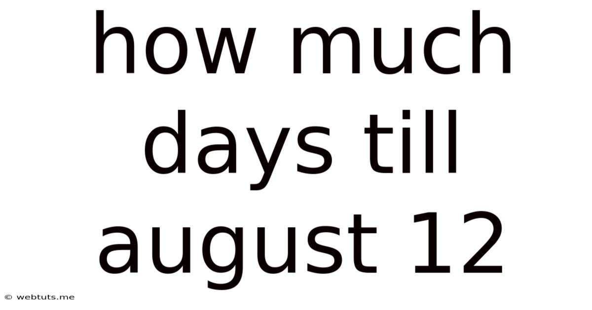 How Much Days Till August 12