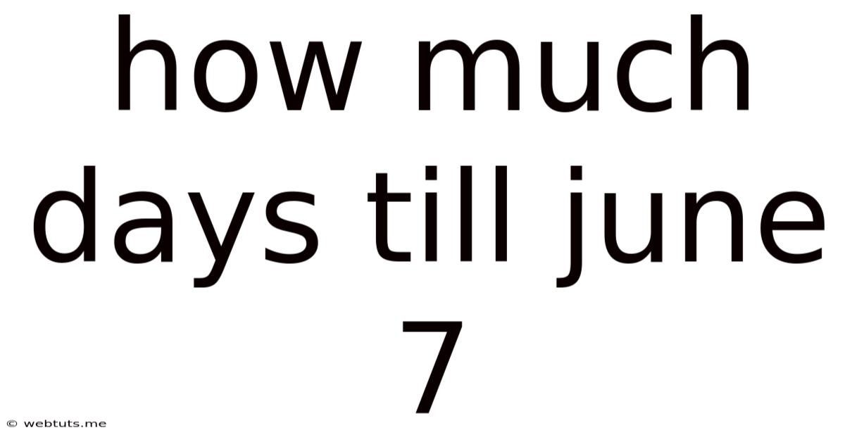 How Much Days Till June 7