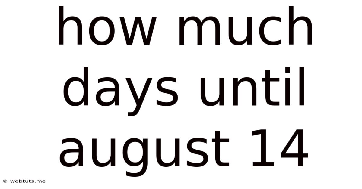 How Much Days Until August 14