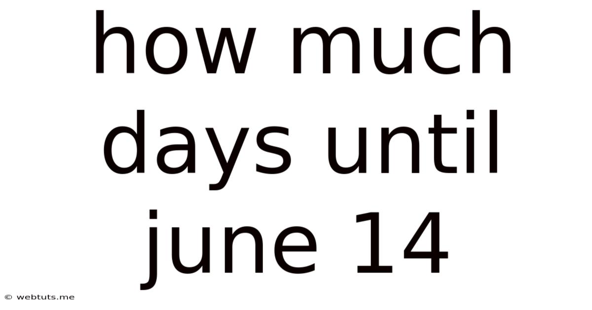How Much Days Until June 14
