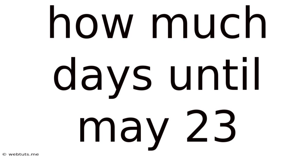 How Much Days Until May 23