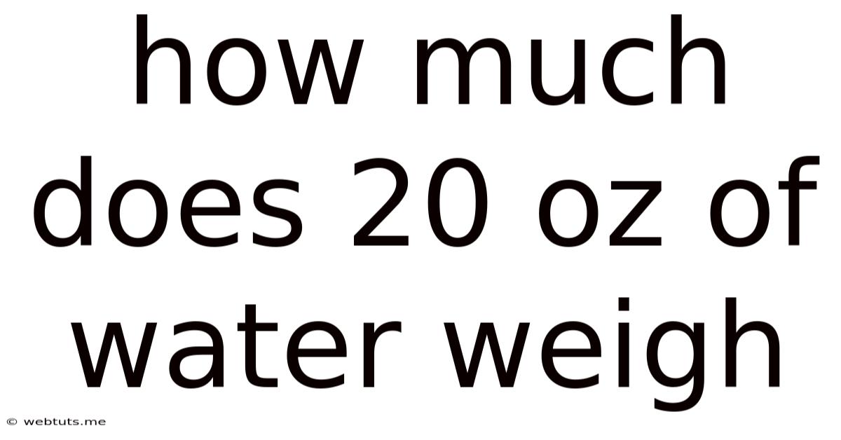 How Much Does 20 Oz Of Water Weigh