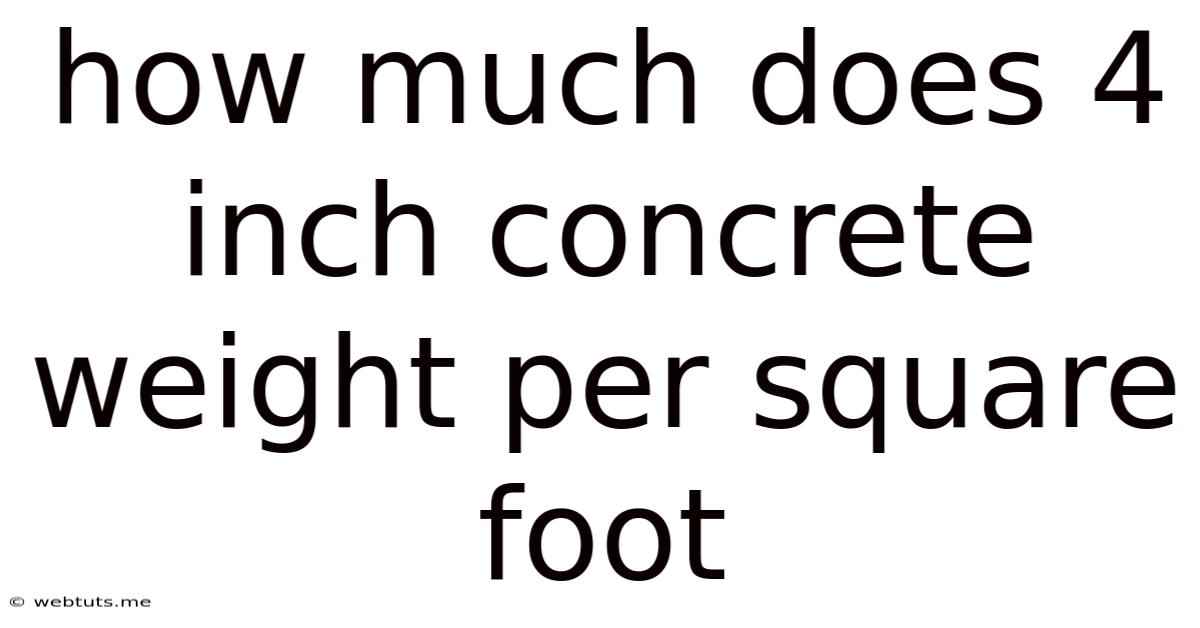 How Much Does 4 Inch Concrete Weight Per Square Foot