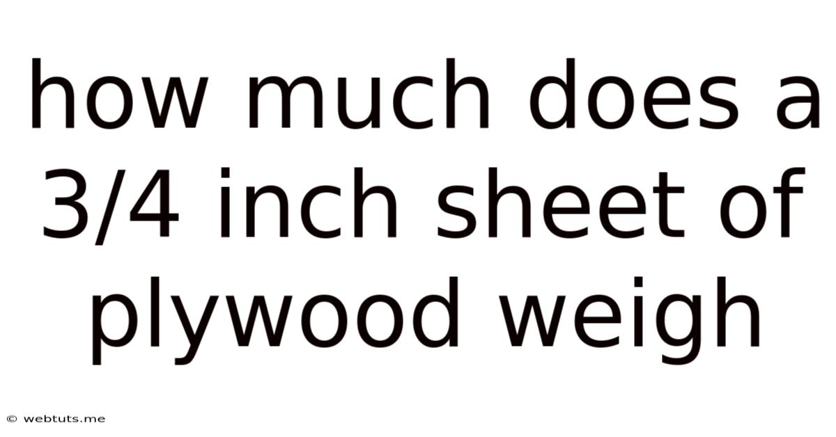 How Much Does A 3/4 Inch Sheet Of Plywood Weigh