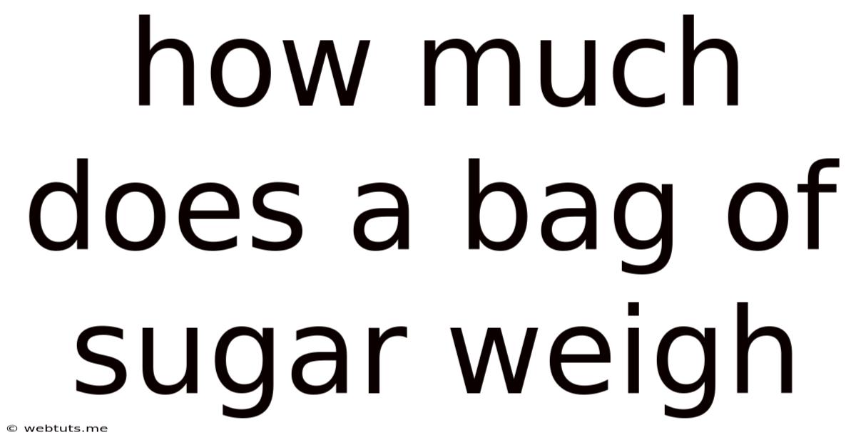 How Much Does A Bag Of Sugar Weigh