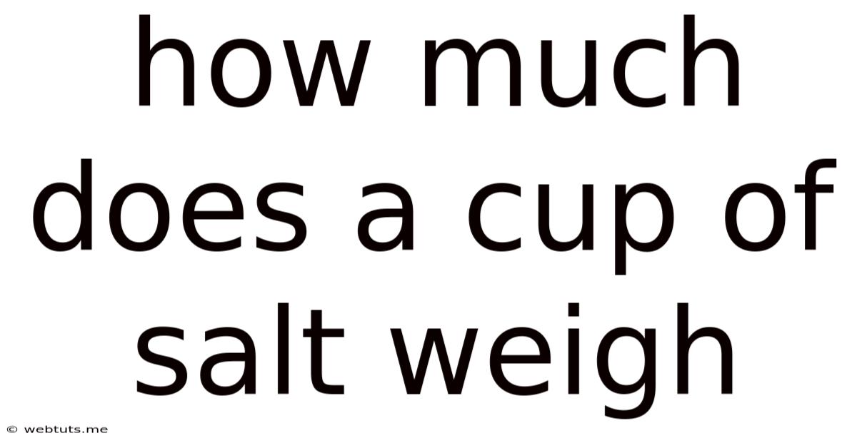 How Much Does A Cup Of Salt Weigh