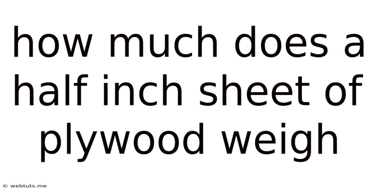 How Much Does A Half Inch Sheet Of Plywood Weigh