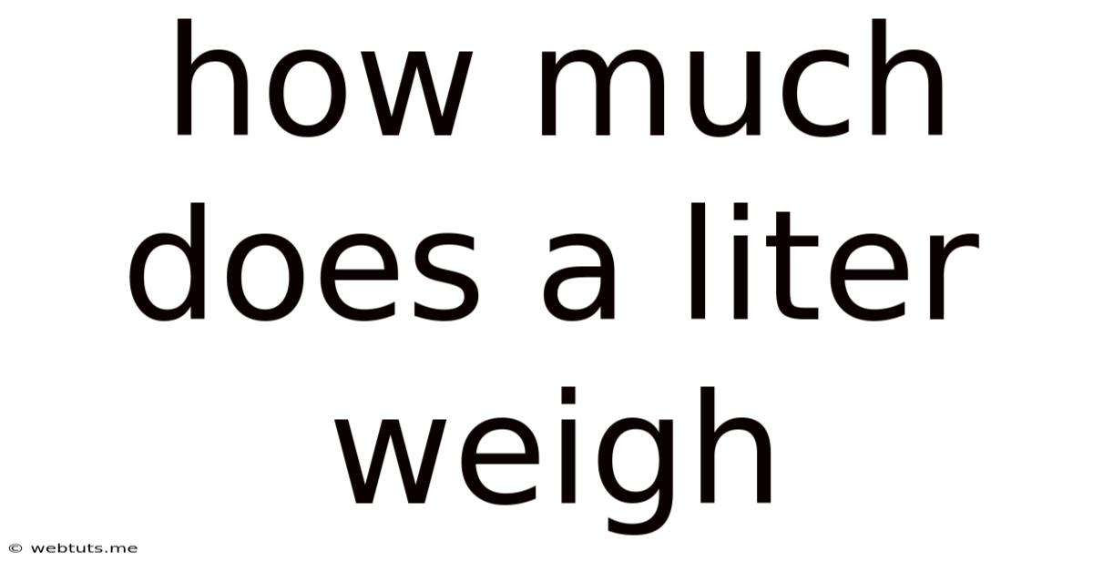 How Much Does A Liter Weigh