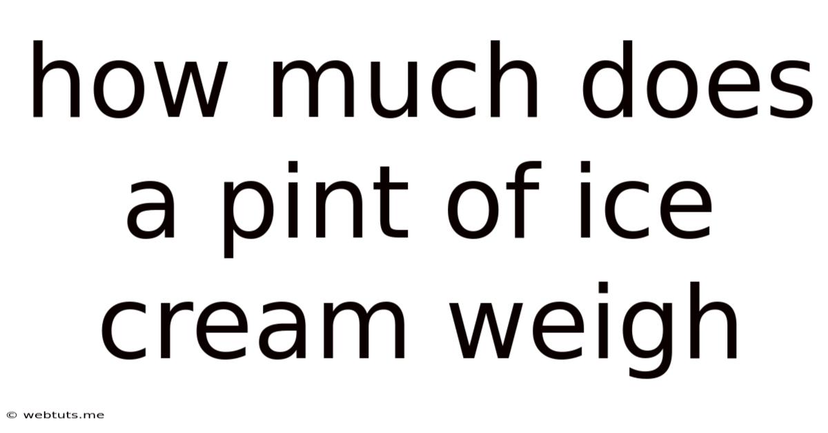 How Much Does A Pint Of Ice Cream Weigh