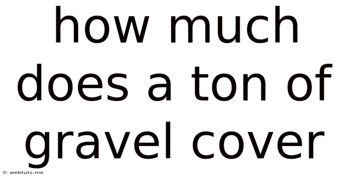 How Much Does A Ton Of Gravel Cover