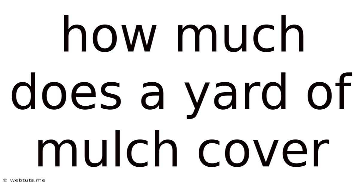 How Much Does A Yard Of Mulch Cover