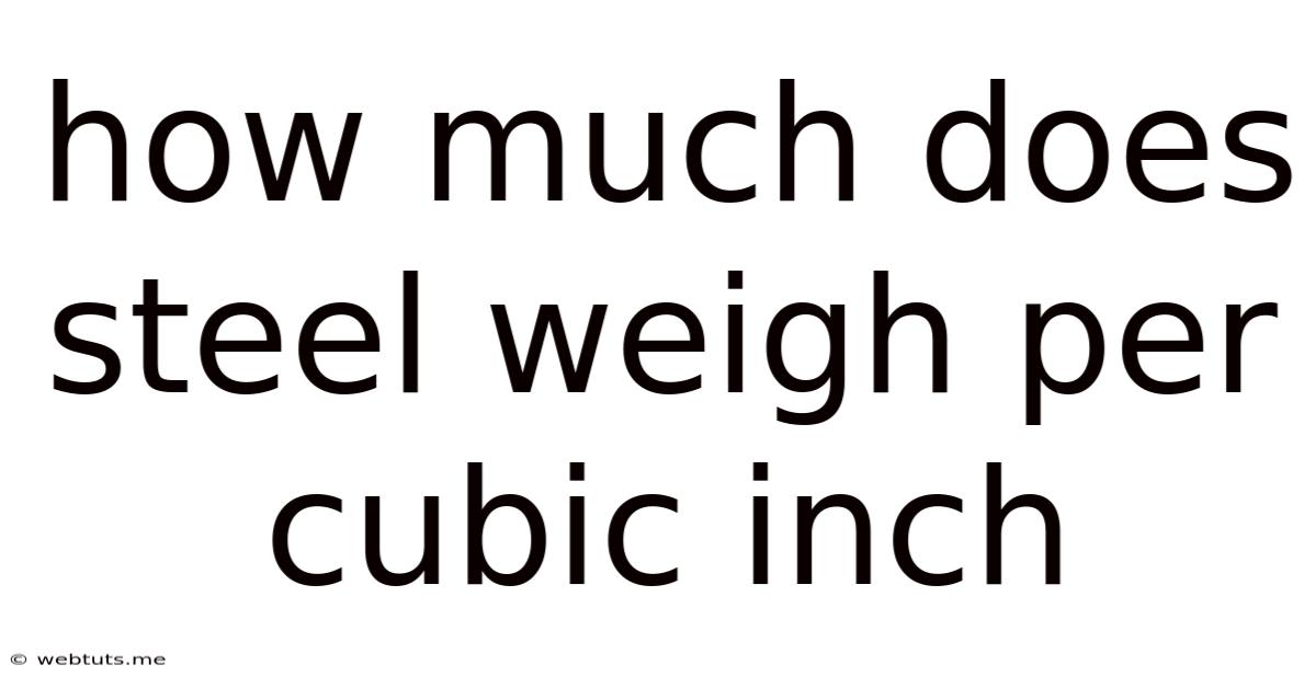 How Much Does Steel Weigh Per Cubic Inch