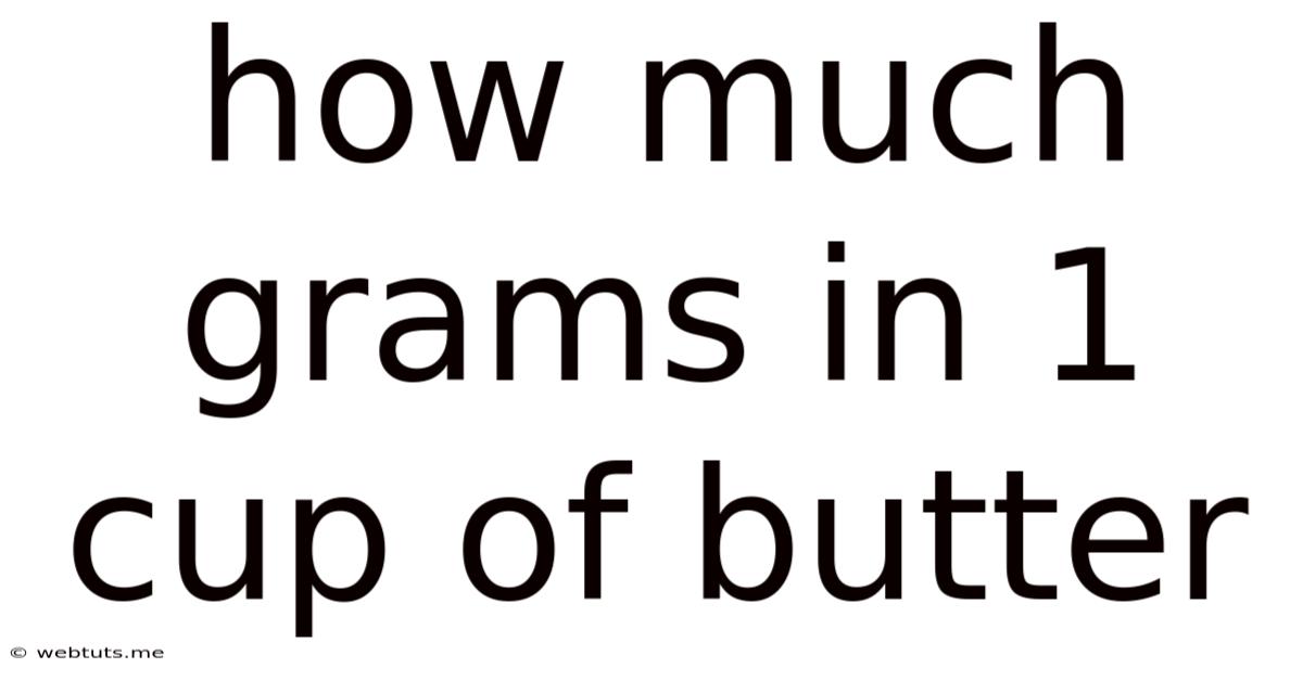 How Much Grams In 1 Cup Of Butter