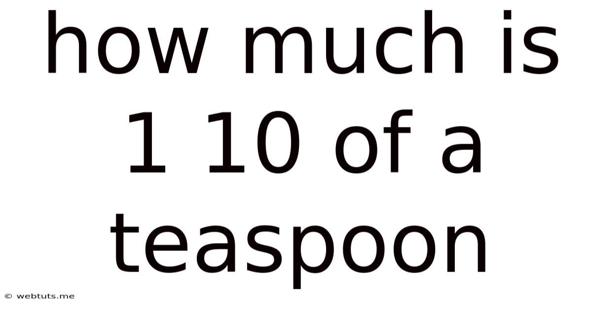 How Much Is 1 10 Of A Teaspoon