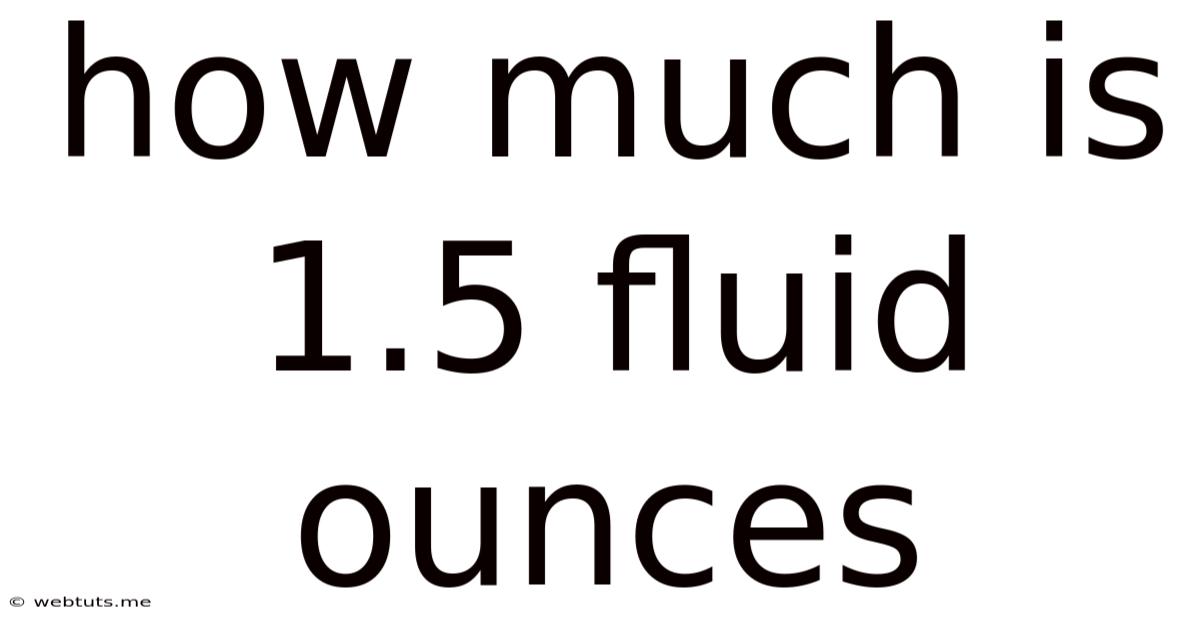 How Much Is 1.5 Fluid Ounces