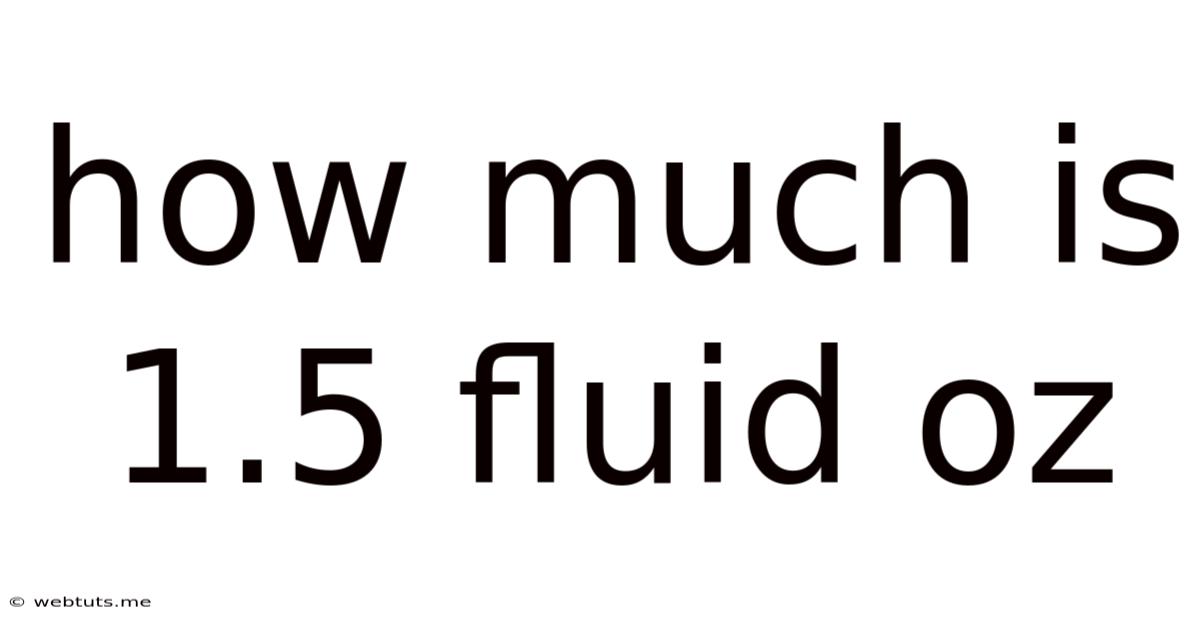 How Much Is 1.5 Fluid Oz