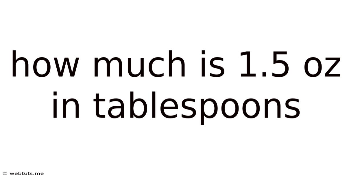 How Much Is 1.5 Oz In Tablespoons