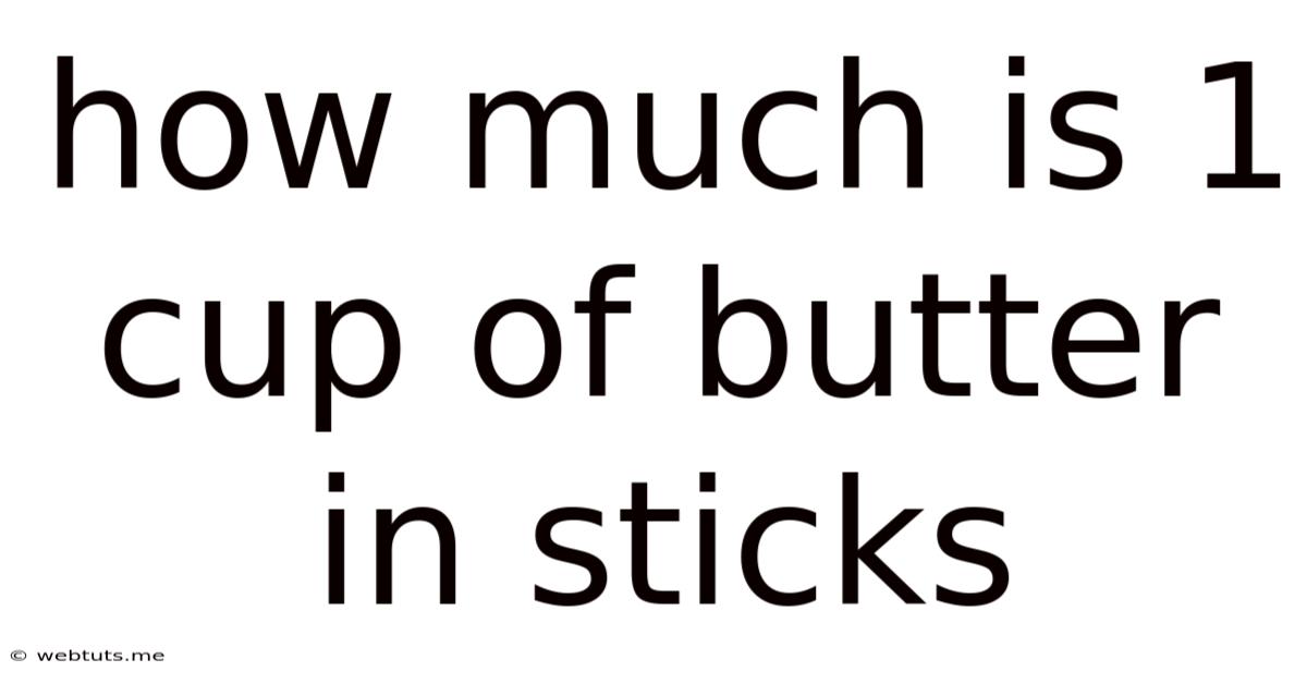 How Much Is 1 Cup Of Butter In Sticks