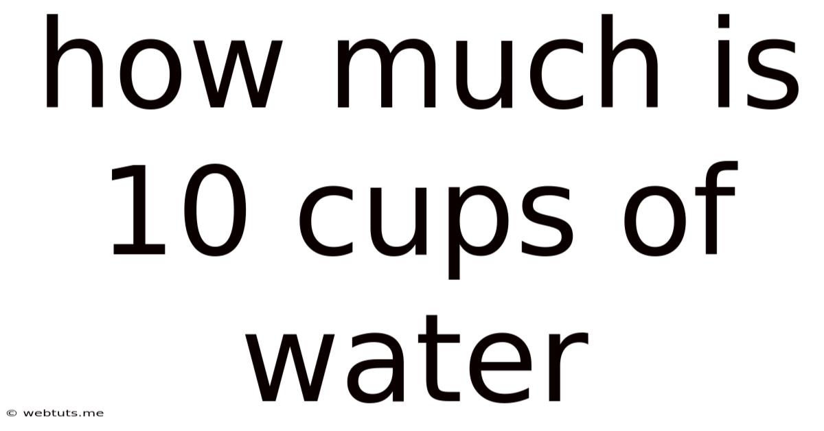 How Much Is 10 Cups Of Water