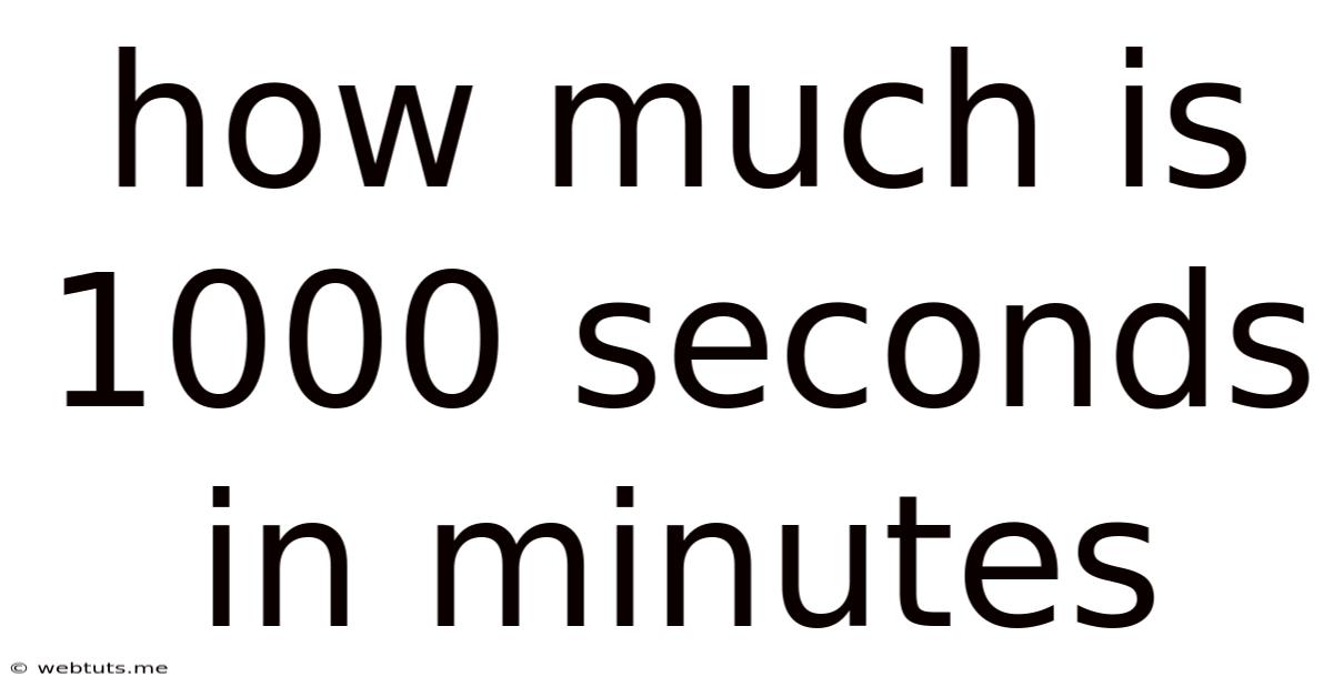 How Much Is 1000 Seconds In Minutes