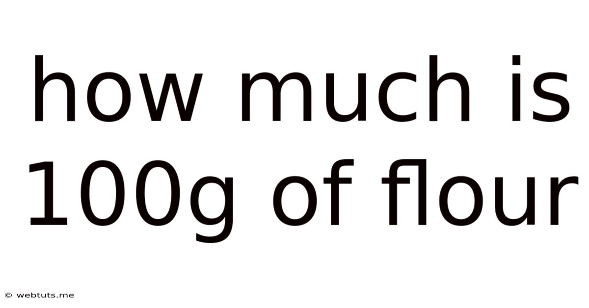 How Much Is 100g Of Flour