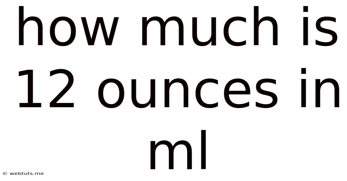 How Much Is 12 Ounces In Ml
